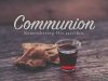 How Communion Reminds Us Of The Ultimate Covenant